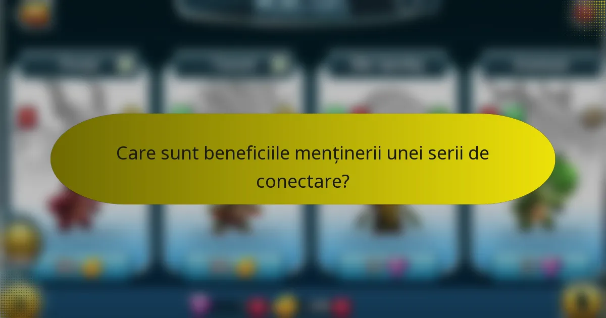 Care sunt beneficiile menținerii unei serii de conectare?