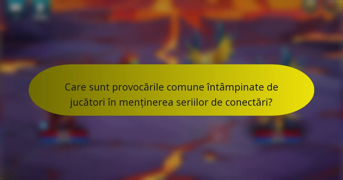 Care sunt provocările comune întâmpinate de jucători în menținerea seriilor de conectări?