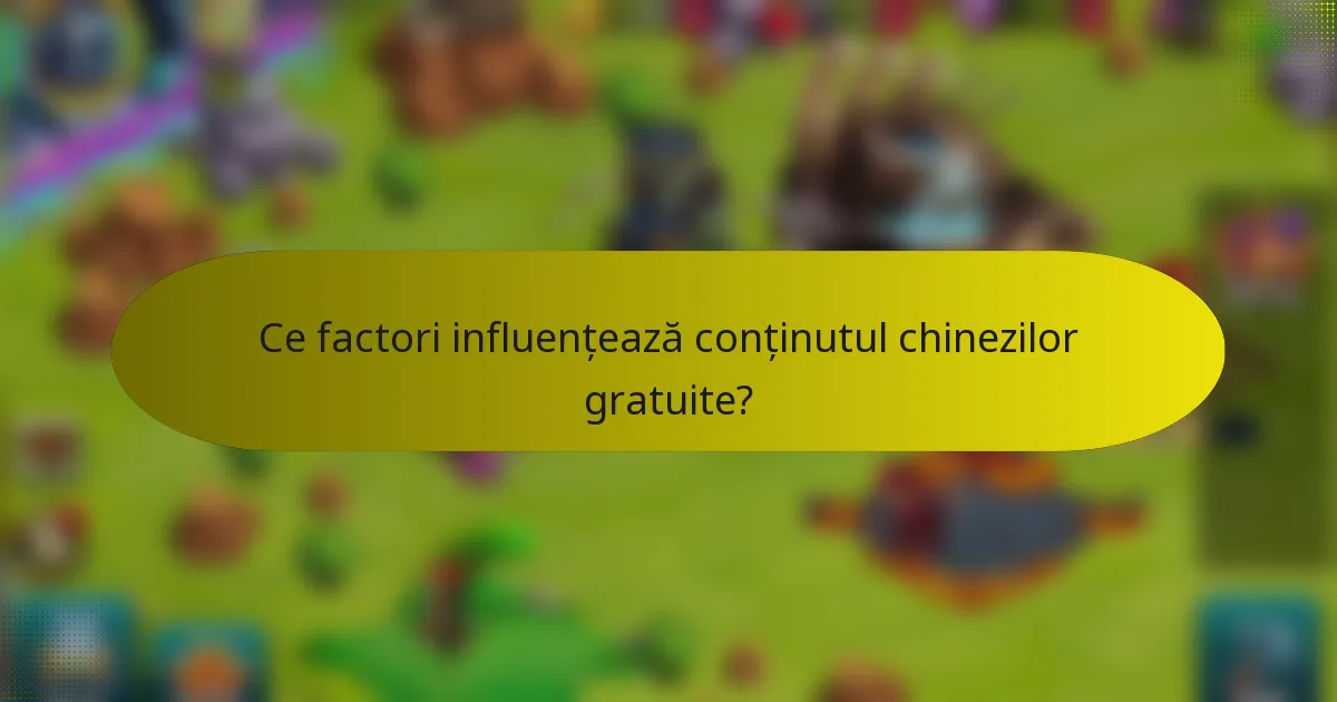 Ce factori influențează conținutul chinezilor gratuite?
