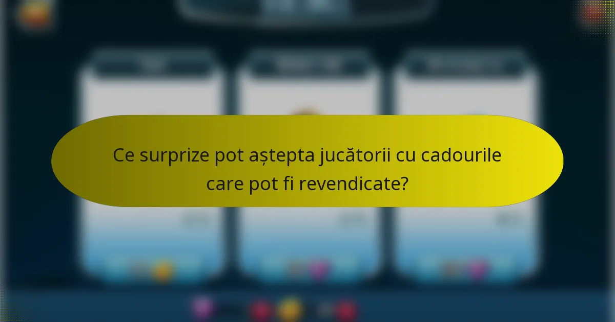 Ce surprize pot aștepta jucătorii cu cadourile care pot fi revendicate?