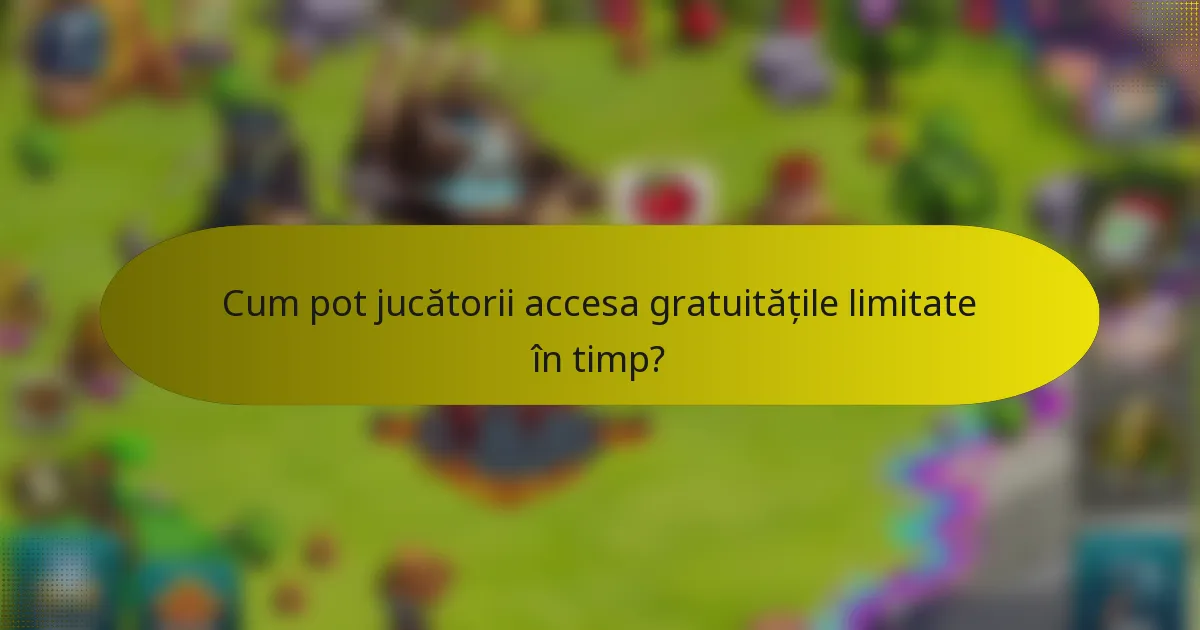 Cum pot jucătorii accesa gratuitățile limitate în timp?