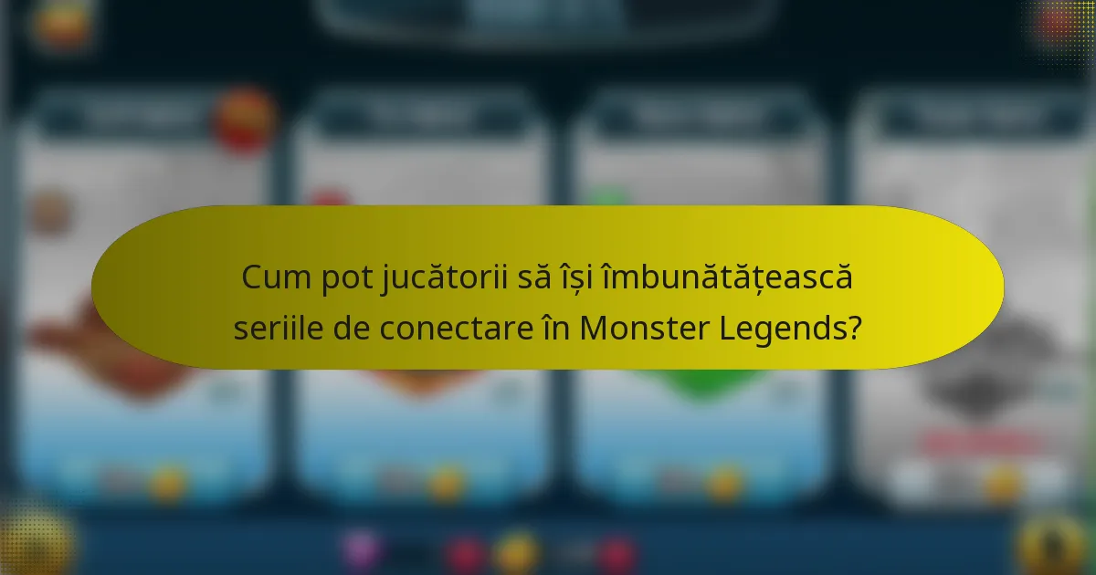 Cum pot jucătorii să își îmbunătățească seriile de conectare în Monster Legends?