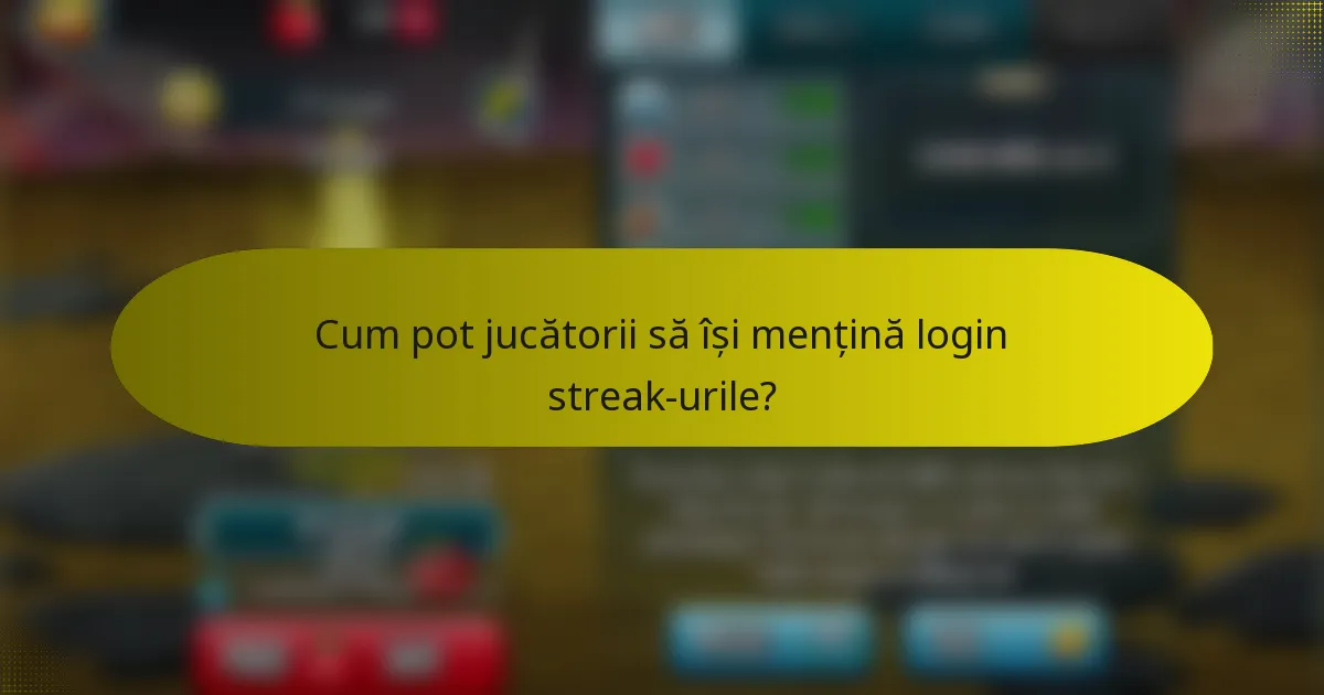 Cum pot jucătorii să își mențină login streak-urile?