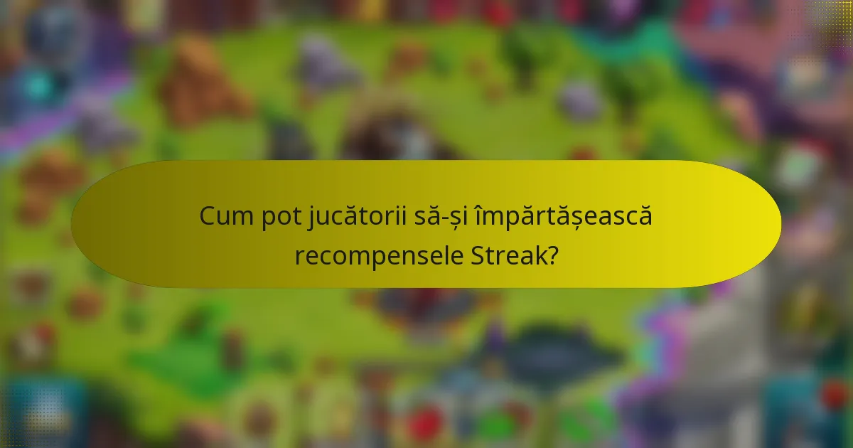 Cum pot jucătorii să-și împărtășească recompensele Streak?