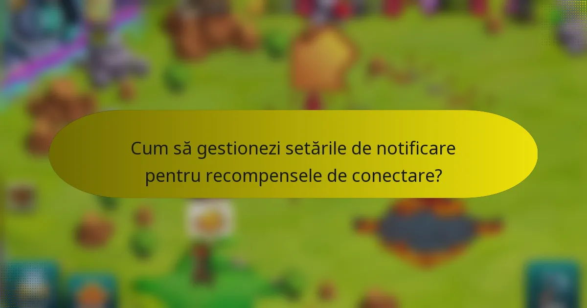 Cum să gestionezi setările de notificare pentru recompensele de conectare?